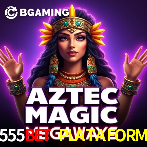 5555BET PLATAFORMA