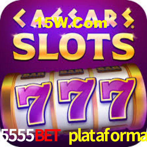 5555bet plataforma